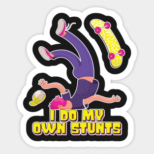 I Do My Own Stunts Funny Skateboard Skate Gift design Sticker